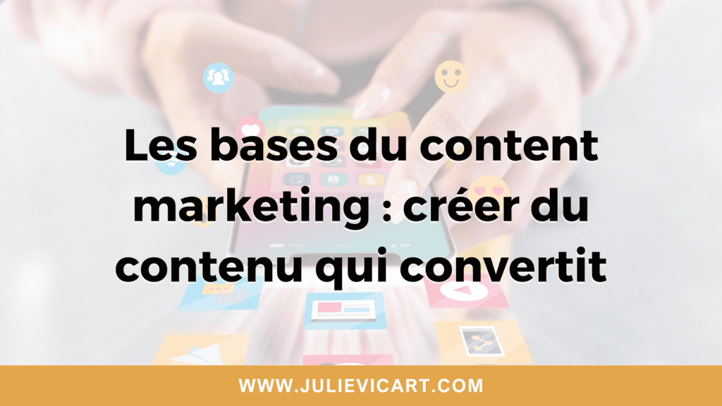 Les bases du content marketing : créer du contenu qui convertit